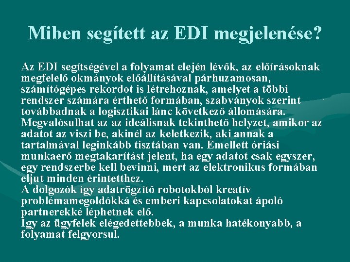 Miben segített az EDI megjelenése? Az EDI segítségével a folyamat elején lévők, az előírásoknak