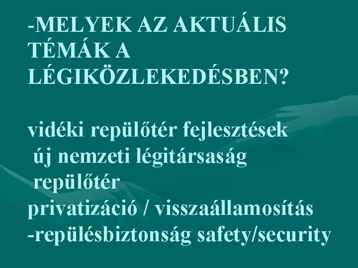 -MELYEK AZ AKTUÁLIS TÉMÁK A LÉGIKÖZLEKEDÉSBEN? vidéki repülőtér fejlesztések új nemzeti légitársaság repülőtér privatizáció