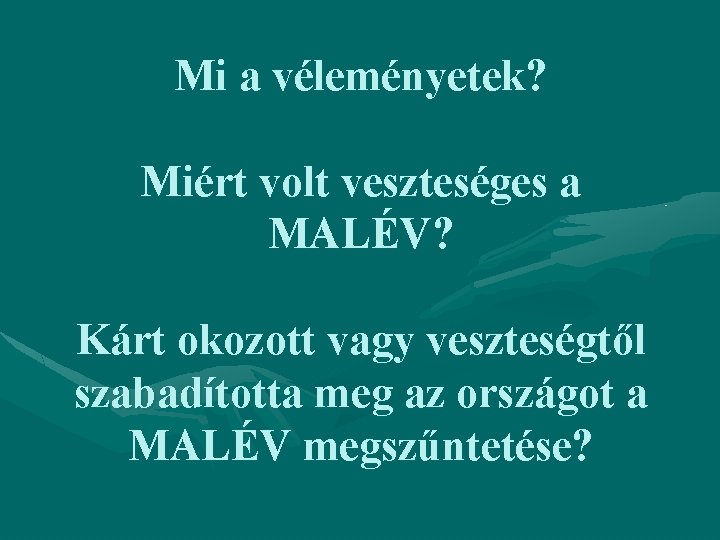 Mi a véleményetek? Miért volt veszteséges a MALÉV? Kárt okozott vagy veszteségtől szabadította meg