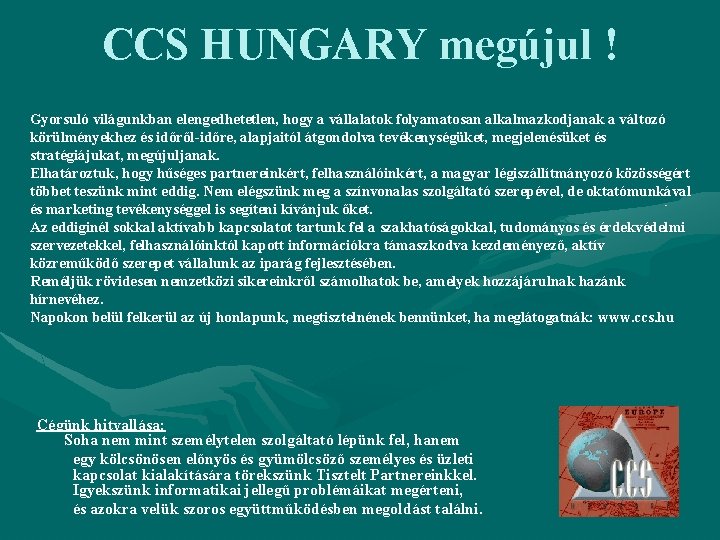 CCS HUNGARY megújul ! Gyorsuló világunkban elengedhetetlen, hogy a vállalatok folyamatosan alkalmazkodjanak a változó