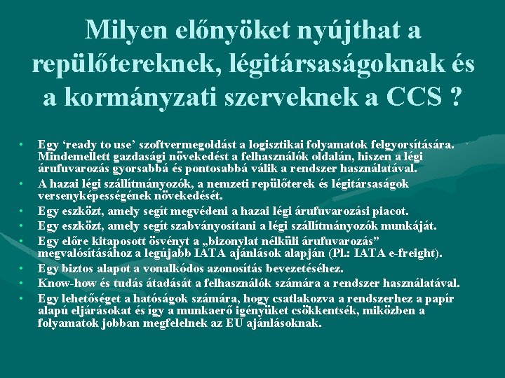 Milyen előnyöket nyújthat a repülőtereknek, légitársaságoknak és a kormányzati szerveknek a CCS ? •