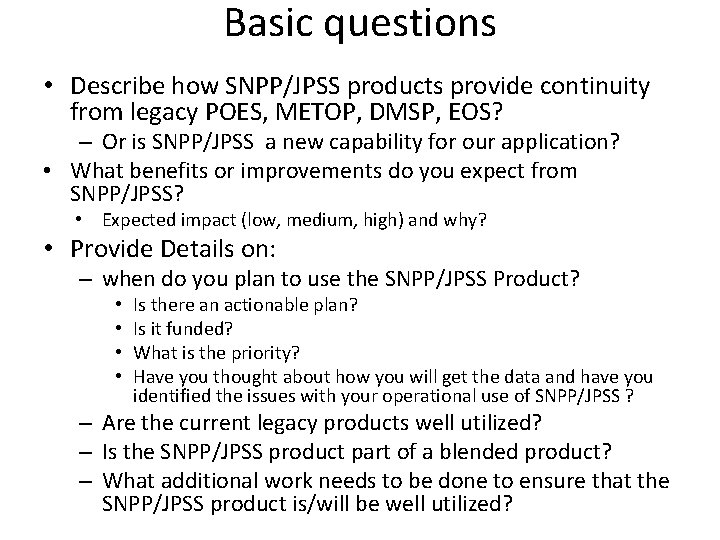 Basic questions • Describe how SNPP/JPSS products provide continuity from legacy POES, METOP, DMSP,