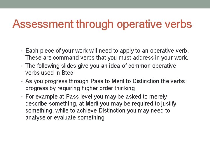 Assessment through operative verbs • Each piece of your work will need to apply