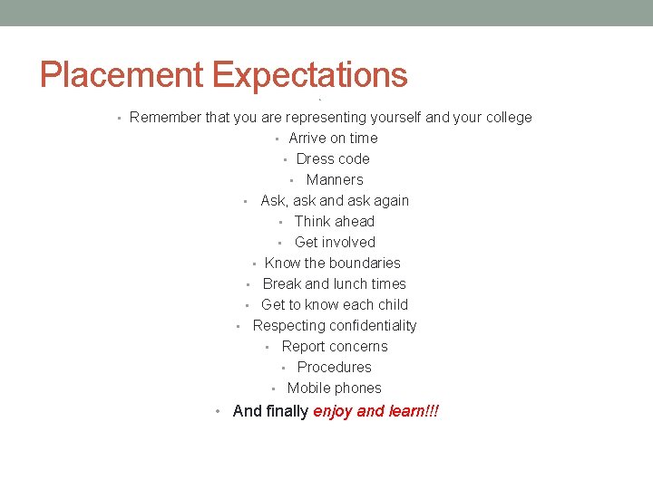 Placement Expectations • • Remember that you are representing yourself and your college •