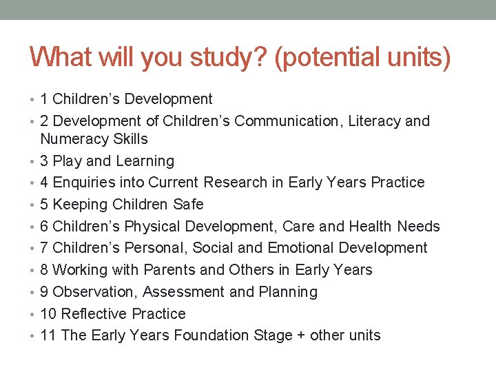 What will you study? (potential units) • 1 Children’s Development • 2 Development of