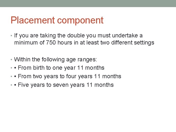 Placement component • If you are taking the double you must undertake a minimum