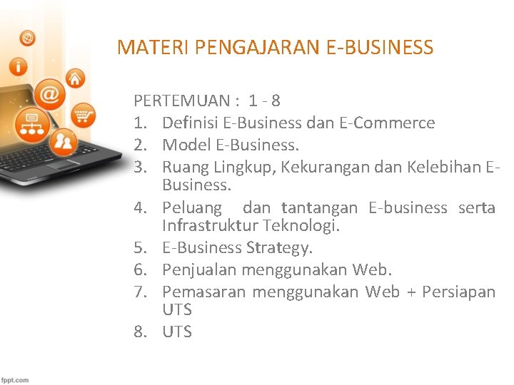 MATERI PENGAJARAN E-BUSINESS PERTEMUAN : 1 - 8 1. Definisi E-Business dan E-Commerce 2.