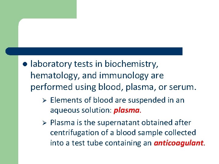 l laboratory tests in biochemistry, hematology, and immunology are performed using blood, plasma, or