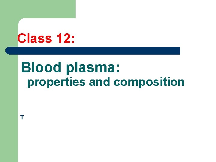 Class 12: Blood plasma: properties and composition T 
