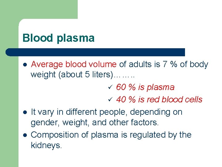 Blood plasma l l l Average blood volume of adults is 7 % of