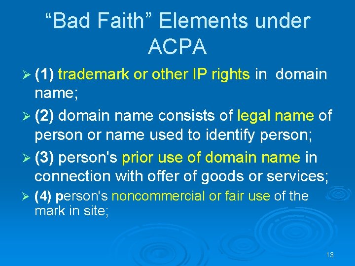 “Bad Faith” Elements under ACPA Ø (1) trademark or other IP rights in domain