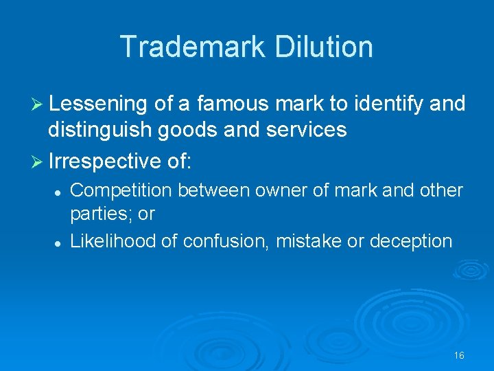 Trademark Dilution Ø Lessening of a famous mark to identify and distinguish goods and