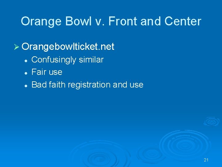 Orange Bowl v. Front and Center Ø Orangebowlticket. net l l l Confusingly similar