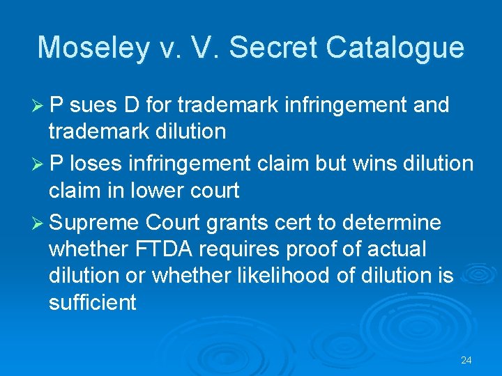 Moseley v. V. Secret Catalogue Ø P sues D for trademark infringement and trademark