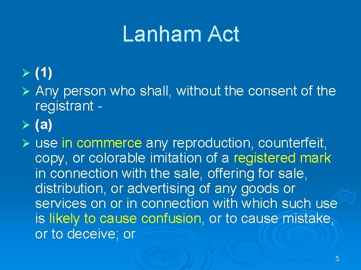 Lanham Act (1) Ø Any person who shall, without the consent of the registrant