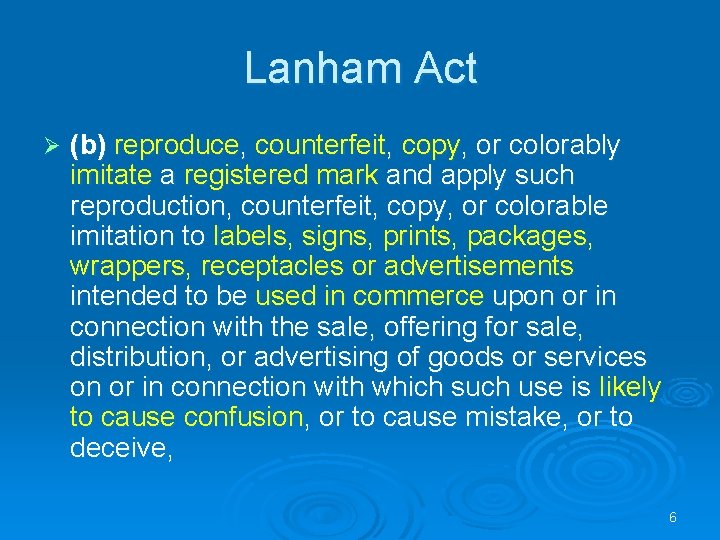 Lanham Act Ø (b) reproduce, counterfeit, copy, or colorably imitate a registered mark and