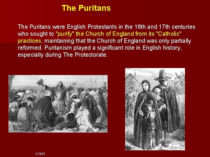 The Puritans were English Protestants in the 16 th and 17 th centuries who