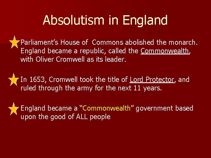 Absolutism in England n Parliament’s House of Commons abolished the monarch. England became a