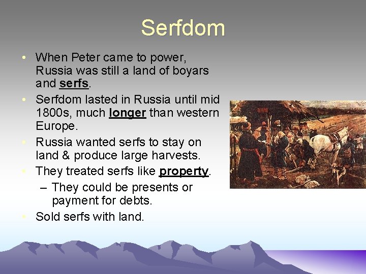 Serfdom • When Peter came to power, Russia was still a land of boyars