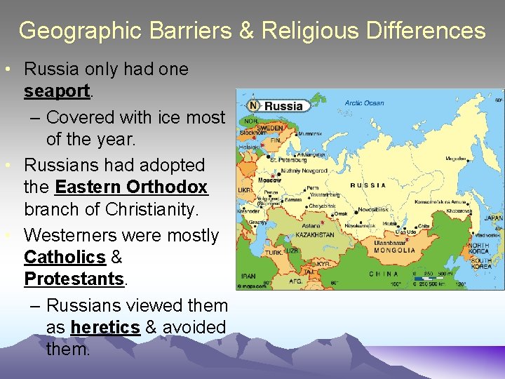 Geographic Barriers & Religious Differences • Russia only had one seaport. – Covered with