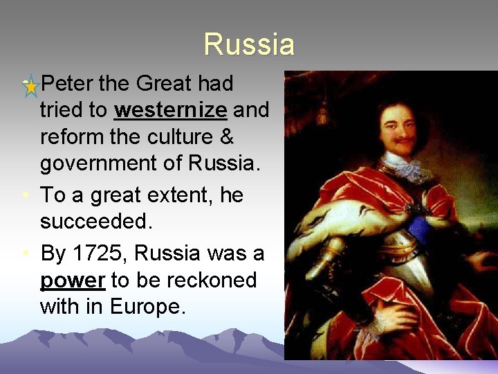 Russia • Peter the Great had tried to westernize and reform the culture &