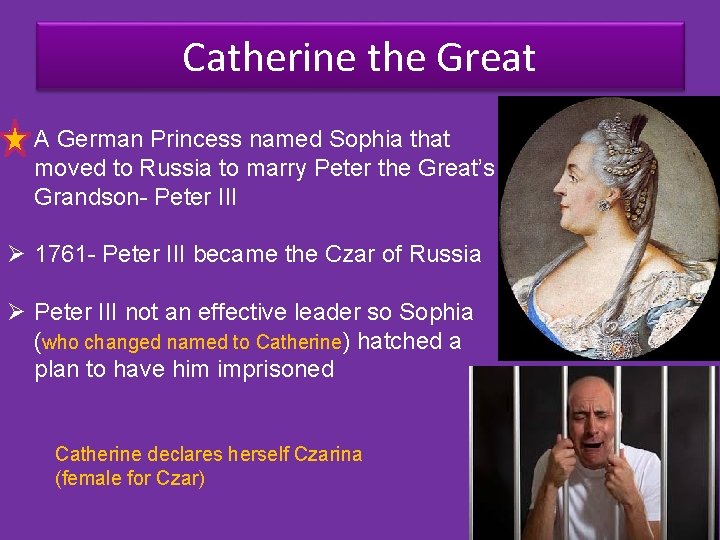 Catherine the Great Ø A German Princess named Sophia that moved to Russia to