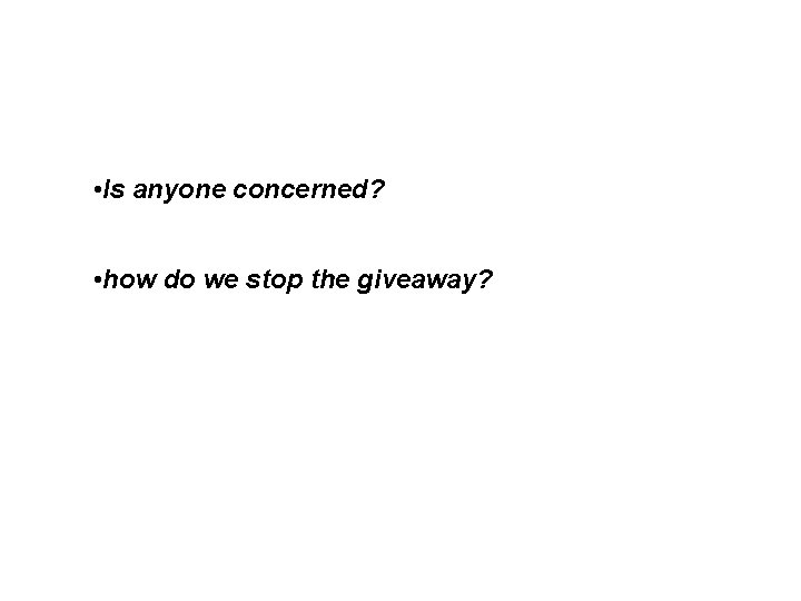  • Is anyone concerned? • how do we stop the giveaway? 