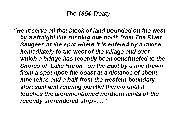 The 1854 Treaty “we reserve all that block of land bounded on the west