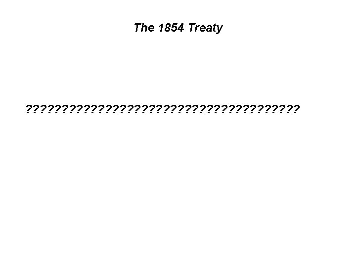 The 1854 Treaty ? ? ? ? ? ? ? ? ? ? 