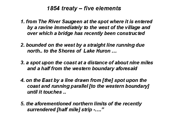 1854 treaty – five elements 1. from The River Saugeen at the spot where