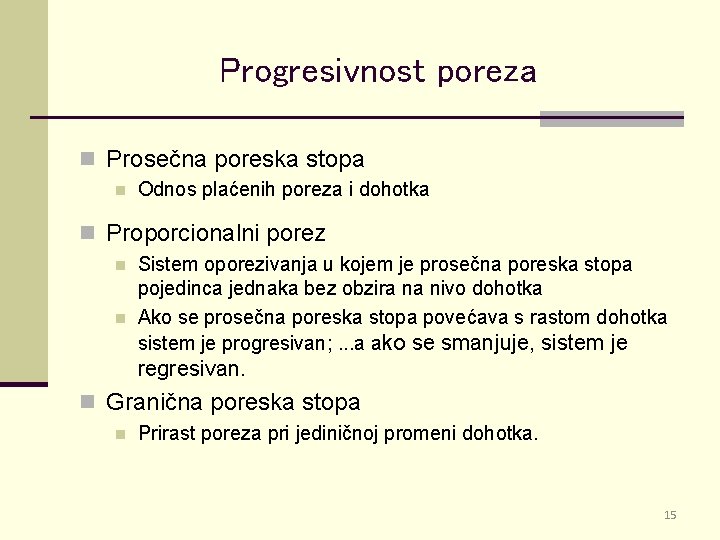 Progresivnost poreza n Prosečna poreska stopa n Odnos plaćenih poreza i dohotka n Proporcionalni