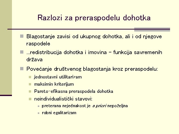 Razlozi za preraspodelu dohotka n Blagostanje zavisi od ukupnog dohotka, ali i od njegove