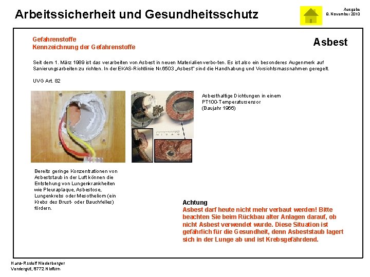 Arbeitssicherheit und Gesundheitsschutz Gefahrenstoffe Kennzeichnung der Gefahrenstoffe Ausgabe 8. November 2010 Asbest Seit dem