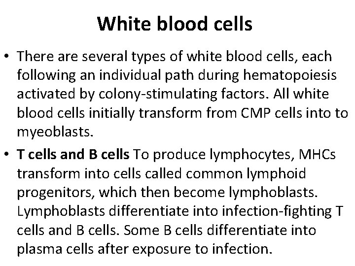 White blood cells • There are several types of white blood cells, each following