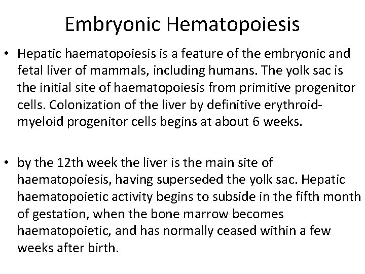 Embryonic Hematopoiesis • Hepatic haematopoiesis is a feature of the embryonic and fetal liver