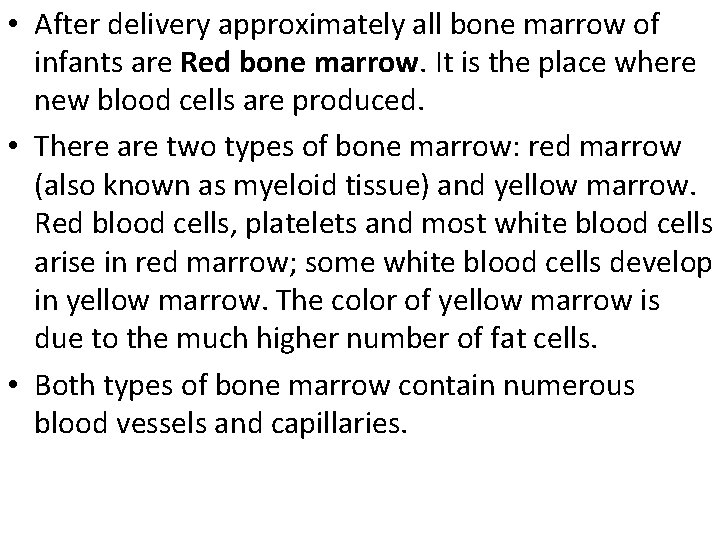 • After delivery approximately all bone marrow of infants are Red bone marrow.