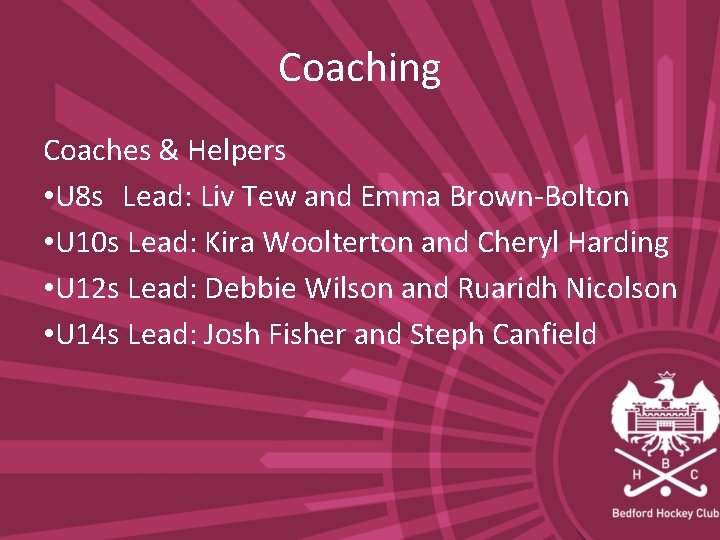 Coaching Coaches & Helpers • U 8 s Lead: Liv Tew and Emma Brown-Bolton