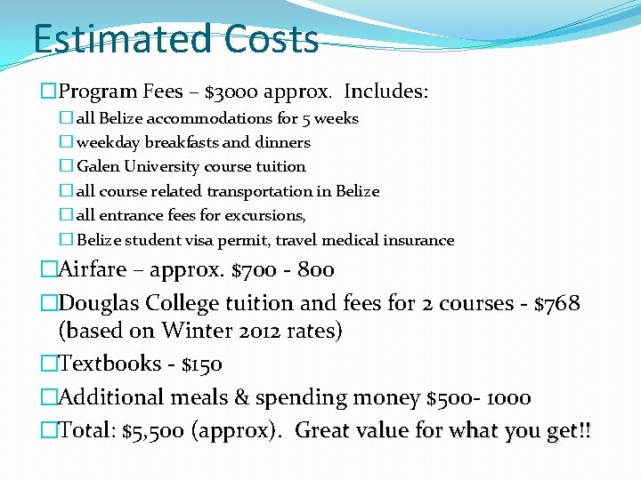 Estimated Costs �Program Fees – $3000 approx. Includes: � all Belize accommodations for 5