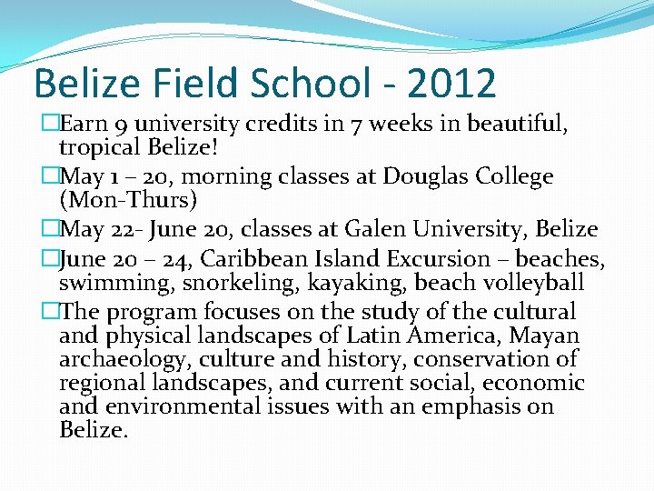 Belize Field School - 2012 �Earn 9 university credits in 7 weeks in beautiful,