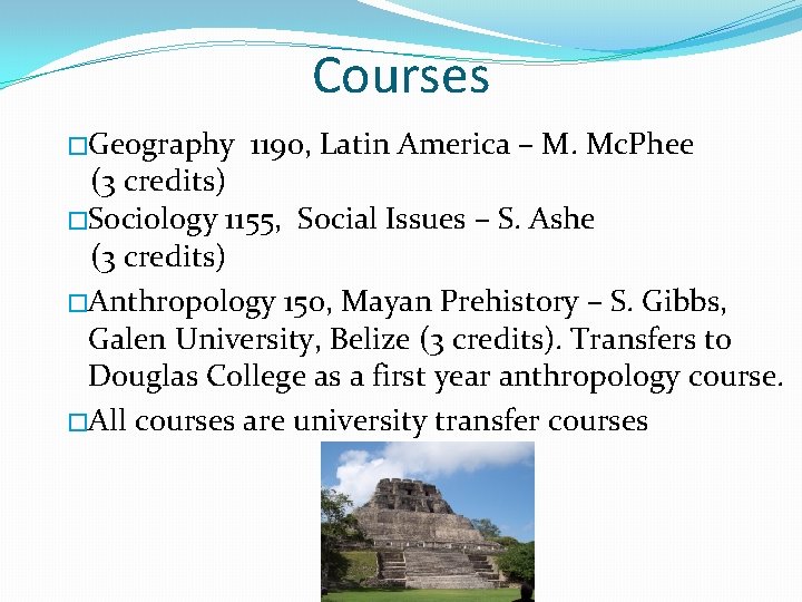 Courses �Geography 1190, Latin America – M. Mc. Phee (3 credits) �Sociology 1155, Social