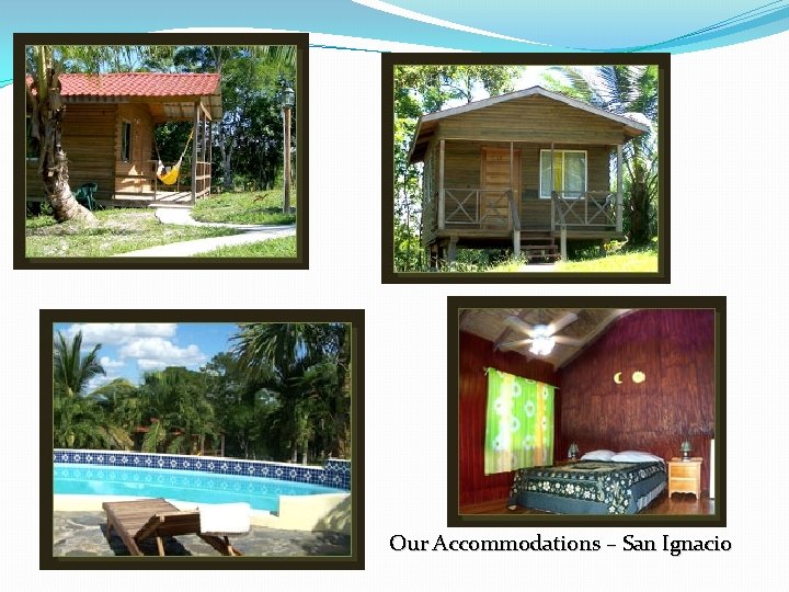 Our Accommodations – San Ignacio 