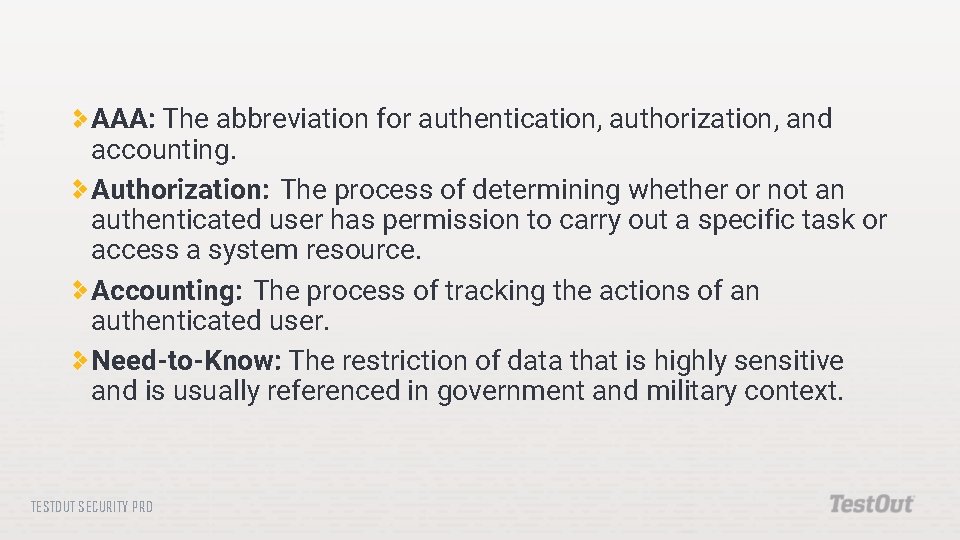 AAA: The abbreviation for authentication, authorization, and accounting. Authorization: The process of determining whether
