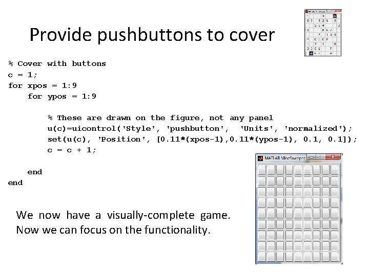 Provide pushbuttons to cover % Cover with buttons c = 1; for xpos =
