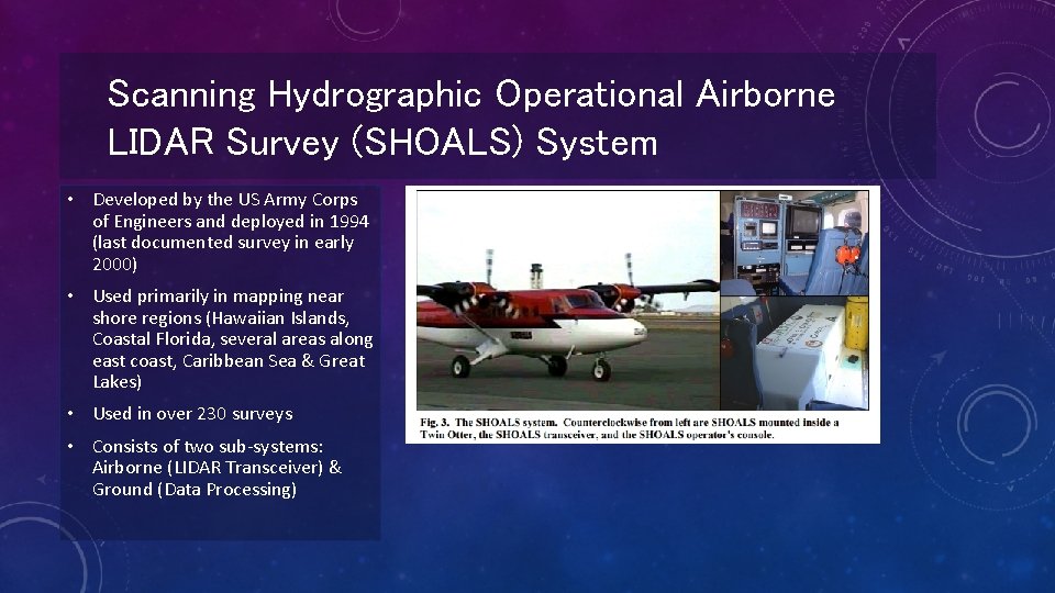 Scanning Hydrographic Operational Airborne LIDAR Survey (SHOALS) System • Developed by the US Army
