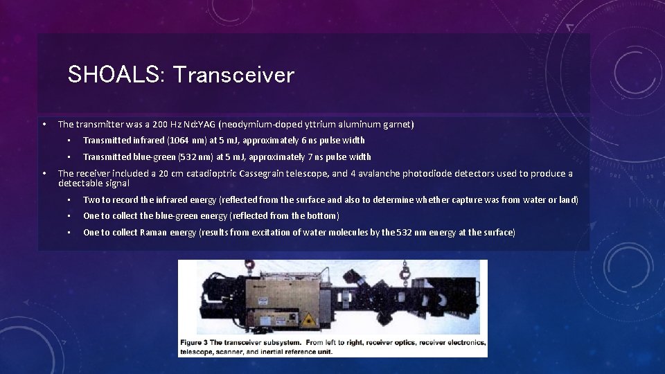 SHOALS: Transceiver • • The transmitter was a 200 Hz Nd: YAG (neodymium-doped yttrium