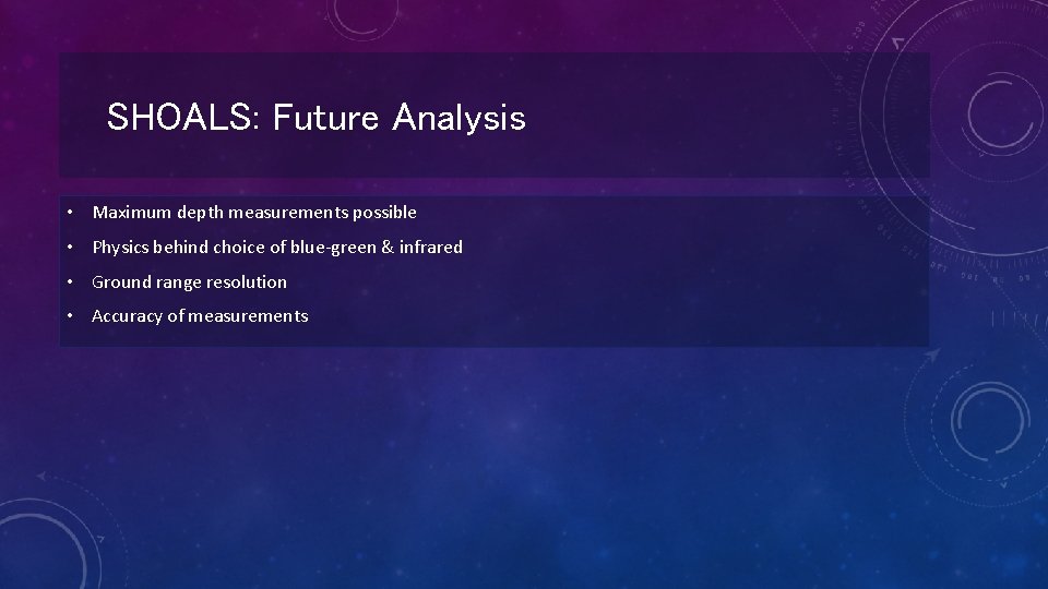 SHOALS: Future Analysis • Maximum depth measurements possible • Physics behind choice of blue-green