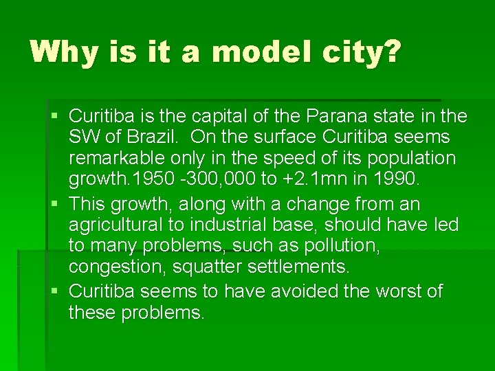 Why is it a model city? § Curitiba is the capital of the Parana Why is it a model city? § Curitiba is the capital of the Parana