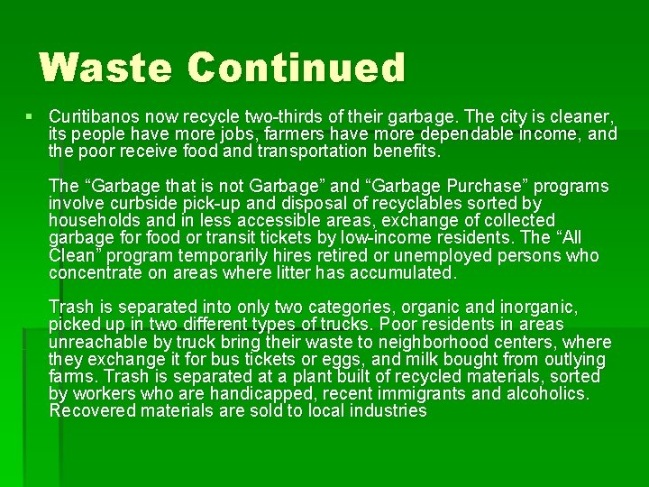 Waste Continued § Curitibanos now recycle two-thirds of their garbage. The city is cleaner, Waste Continued § Curitibanos now recycle two-thirds of their garbage. The city is cleaner,