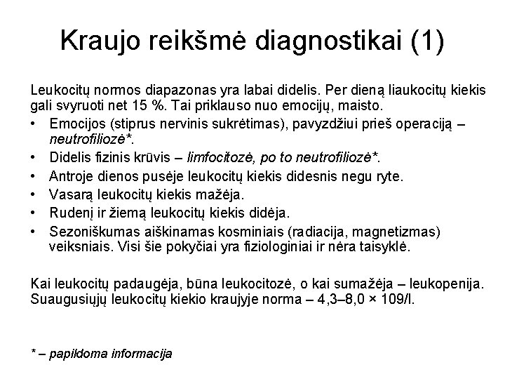 Kraujo reikšmė diagnostikai (1) Leukocitų normos diapazonas yra labai didelis. Per dieną liaukocitų kiekis