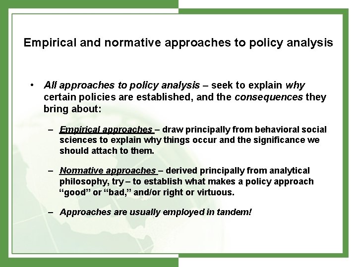 Empirical and normative approaches to policy analysis • All approaches to policy analysis –